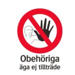 Skylt ”Obehöriga Äga Ej Tillträde”